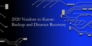 2020 Vendors to Know: Backup and Disaster Recovery