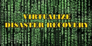 4 Key Ways to Create a Virtualized Disaster Recovery Plan