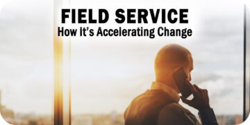 6 Ways Field Service is Accelerating Change Among Top-Performing Companies