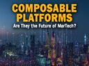 Are Composable Platforms the Future of Martech?