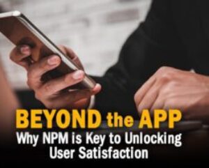 Beyond-the-App-Why-NPM-is-Key-to-Unlocking-User-Satisfaction-1.jpg