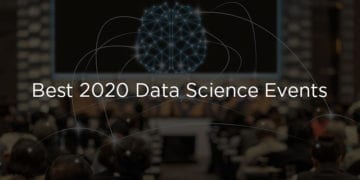 The Best Data Science Events and Conferences to Attend in 2020