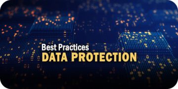 Data Protection Best Practices: Three Essential Keys to Consider