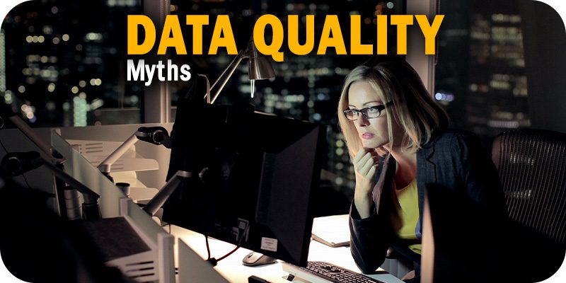 Data Quality Myths