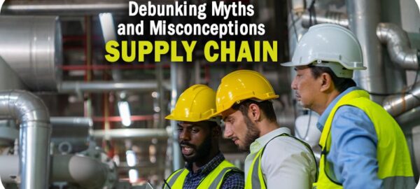 Debunking Common Supply Chain Myths and Misconceptions