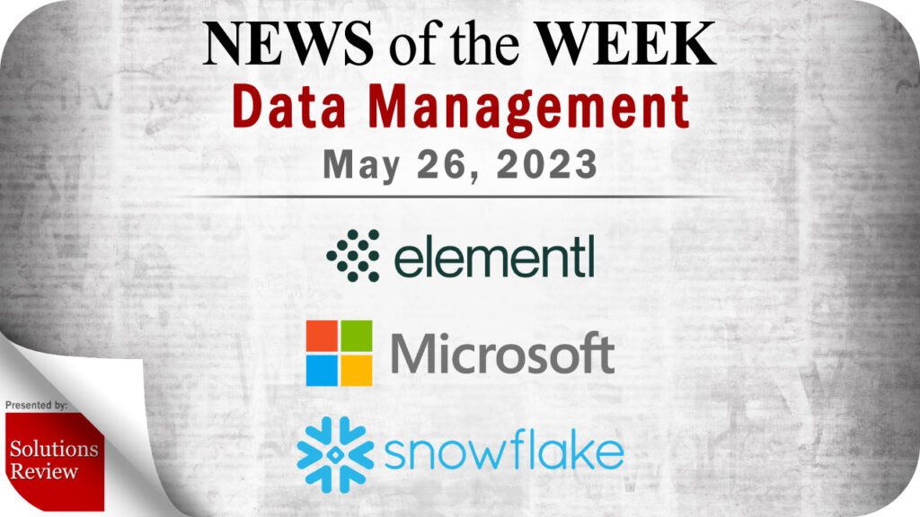 Data Management News for the Week of May 26; Updates from Elementl, Microsoft, Snowflake & More