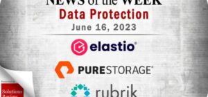 Storage and Data Protection News for the Week of June 16; Updates from Elastio, Pure Storage, Rubrik & More