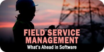 What’s Ahead in 2023 for Field Service Management Software