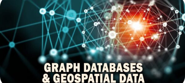 Three Ways Graph Databases Can Revolutionize Geospatial Data