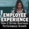 How a Great Employee Experience Drives Business Performance Growth