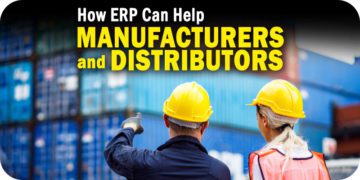 How ERP Can Help Manufacturers and Distributors Manage Their Supply Chains