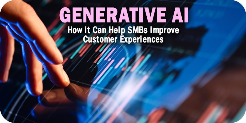 How Generative AI Can Help SMBs Improve Customer Experiences