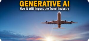 How Generative AI Will Impact the Travel Industry