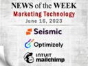 Top MarTech News From the Week of June 16th: Updates from Seismic, Optimizely, Intuit Mailchimp, and More