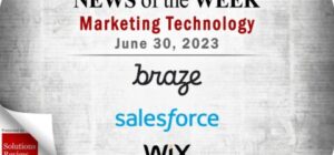 Top MarTech News From the Week of June 30th: Updates from Braze, Salesforce, Wix, and More
