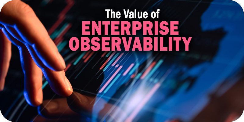 The Value of Observability in an Enterprise