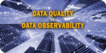 Data Quality vs. Data Observability; What’s the Difference?