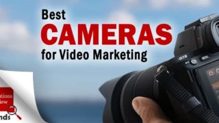 The 6 Best Cameras for Video Marketing to Consider Using