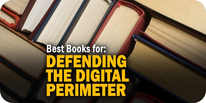 Best Books for Defending the Digital Perimeter