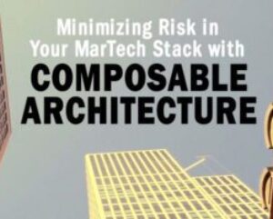 Minimizing-Risk-in-Your-MarTech-Stack-with-Composable-Architecture.jpg