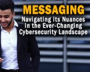 Navigating-the-Nuances-of-Messaging-in-the-Ever-Changing-Cybersecurity-Landscape.jpg
