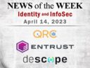 Identity Management and Information Security News for the Week of April 14; Quantum Resistance Corporation, Entrust, Descope, and More