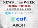 Identity Management and Information Security News for the Week of December 16; One Identity, CAF, Arqit Quantum, and More