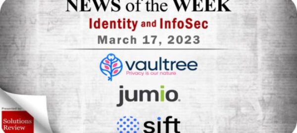 Identity Management and Information Security News for the Week of March 17; Vaultree, Jumio, Sift, and More