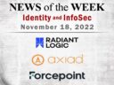 Identity Management and Information Security News for the Week of November 18; Radiant Logic, Axiad, Forcepoint, and More