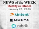 Identity Management and Information Security News for the Week of January 20; Kintent, Immuta, Rubrik, and More