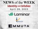 Identity Management and Information Security News for the Week of April 28; Laminar, iProov, Immuta, and More