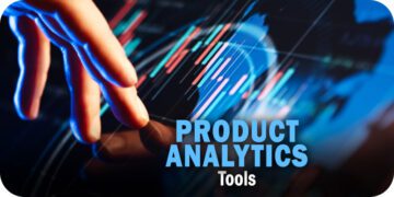 Product Analytics Tools: Essentials for Evaluation & Planning