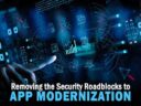 Removing the Security Roadblocks to App Modernization