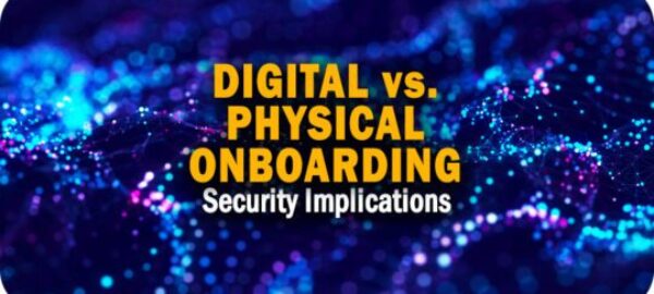 Security Implications of Digital vs Physical Onboarding