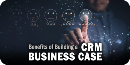 The-Benefits-of-Building-a-Business-Case-for-CRM.jpg