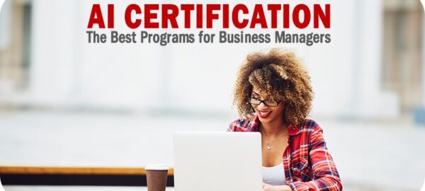 10 of the Best AI Certification Programs for Business Managers