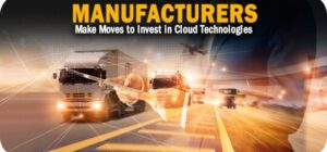 The Time is Now: Smart Manufacturers Make Moves to Invest in Cloud Technologies