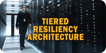 What is a Tiered Resiliency Architecture and Why Does it Matter?