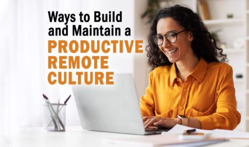Ways to Build and Maintain a Productive Remote Culture