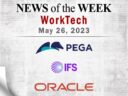 Top WorkTech News From the Week of May 26th: Updates from Pega, IFS, Oracle, and More
