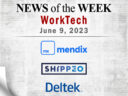 Top WorkTech News From the Week of June 9th: Updates from Mendix, Shippeo, Deltek, and More