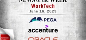 Top WorkTech News From the Week of June 16th: Updates from Pega, Accenture, Oracle, and More