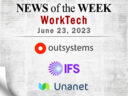Top WorkTech News From the Week of June 23rd: Updates from OutSystems, IFS, Unanet, and More