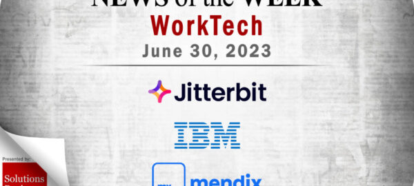 Top WorkTech News From the Week of June 30th: Updates from Jitterbit, IBM, Mendix, and More