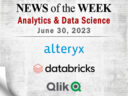Analytics and Data Science News for the Week of June 30; Updates from Alteryx, Databricks, Qlik & More