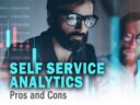 Enterprise Self-Service Analytics Pros and Cons to Know