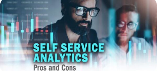 Enterprise Self-Service Analytics Pros and Cons to Know